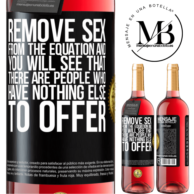 29,95 € Free Shipping | Rosé Wine ROSÉ Edition Remove sex from the equation and you will see that there are people who have nothing else to offer Black Label. Customizable label Young wine Harvest 2022 Tempranillo