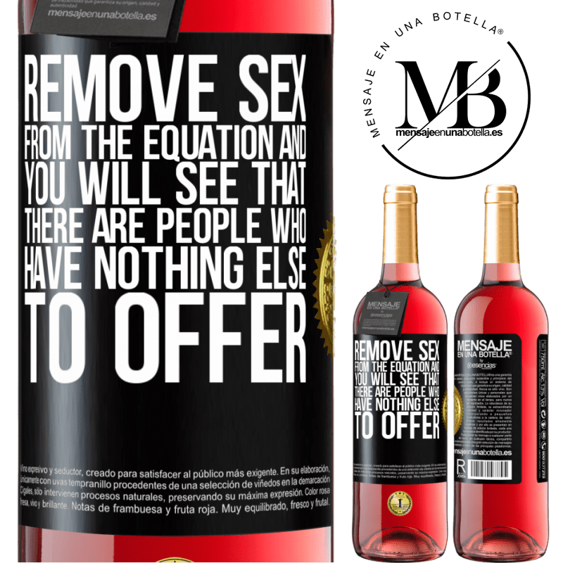 29,95 € Free Shipping | Rosé Wine ROSÉ Edition Remove sex from the equation and you will see that there are people who have nothing else to offer Black Label. Customizable label Young wine Harvest 2023 Tempranillo