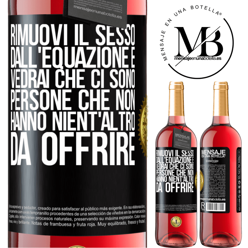 29,95 € Spedizione Gratuita | Vino rosato Edizione ROSÉ Rimuovi il sesso dall'equazione e vedrai che ci sono persone che non hanno nient'altro da offrire Etichetta Nera. Etichetta personalizzabile Vino giovane Raccogliere 2023 Tempranillo