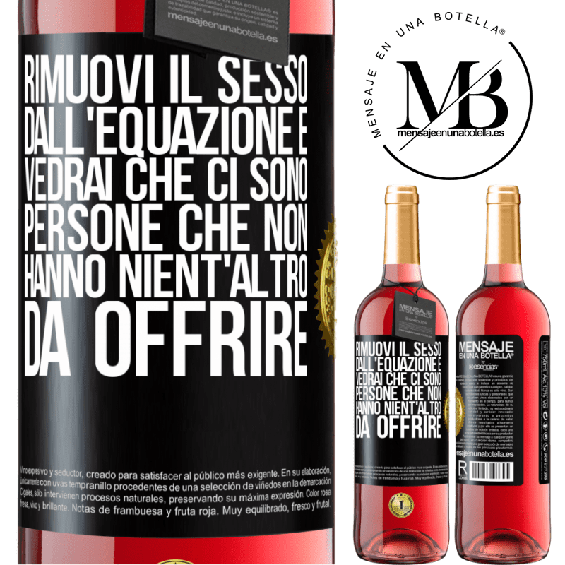 29,95 € Spedizione Gratuita | Vino rosato Edizione ROSÉ Rimuovi il sesso dall'equazione e vedrai che ci sono persone che non hanno nient'altro da offrire Etichetta Nera. Etichetta personalizzabile Vino giovane Raccogliere 2025 Tempranillo