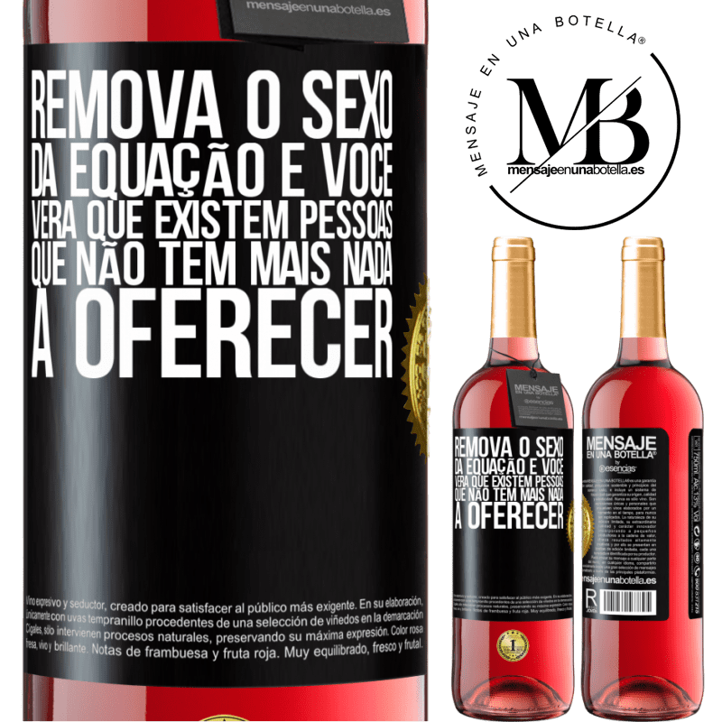 29,95 € Envio grátis | Vinho rosé Edição ROSÉ Remova o sexo da equação e você verá que existem pessoas que não têm mais nada a oferecer Etiqueta Preta. Etiqueta personalizável Vinho jovem Colheita 2023 Tempranillo