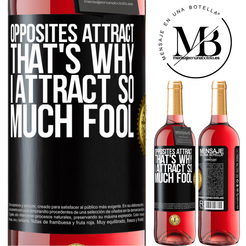 29,95 € Free Shipping | Rosé Wine ROSÉ Edition Opposites attract. That's why I attract so much fool Black Label. Customizable label Young wine Harvest 2021 Tempranillo