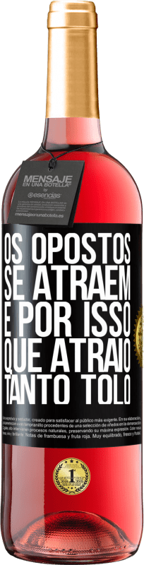 29,95 € | Vinho rosé Edição ROSÉ Os opostos se atraem. É por isso que atraio tanto tolo Etiqueta Preta. Etiqueta personalizável Vinho jovem Colheita 2024 Tempranillo