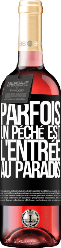 29,95 € | Vin rosé Édition ROSÉ Parfois, un péché est l'entrée au paradis Étiquette Noire. Étiquette personnalisable Vin jeune Récolte 2023 Tempranillo