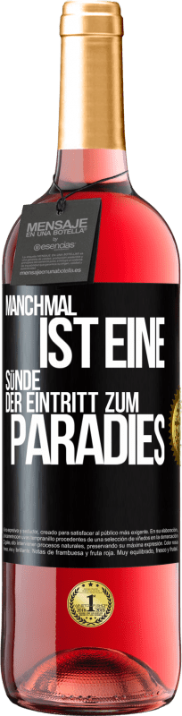 29,95 € | Roséwein ROSÉ Ausgabe Manchmal ist eine Sünde der Eintritt zum Paradies Schwarzes Etikett. Anpassbares Etikett Junger Wein Ernte 2023 Tempranillo
