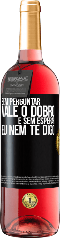 29,95 € | Vinho rosé Edição ROSÉ Sem perguntar, vale o dobro. E sem esperar, eu nem te digo Etiqueta Preta. Etiqueta personalizável Vinho jovem Colheita 2024 Tempranillo