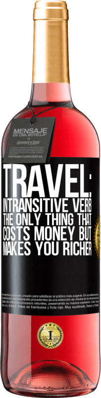 29,95 € | Rosé Wine ROSÉ Edition Travel: intransitive verb. The only thing that costs money but makes you richer Black Label. Customizable label Young wine Harvest 2024 Tempranillo