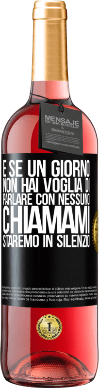 29,95 € | Vino rosato Edizione ROSÉ E se un giorno non hai voglia di parlare con nessuno, chiamami, staremo in silenzio Etichetta Nera. Etichetta personalizzabile Vino giovane Raccogliere 2023 Tempranillo