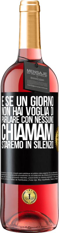 29,95 € | Vino rosato Edizione ROSÉ E se un giorno non hai voglia di parlare con nessuno, chiamami, staremo in silenzio Etichetta Nera. Etichetta personalizzabile Vino giovane Raccogliere 2025 Tempranillo
