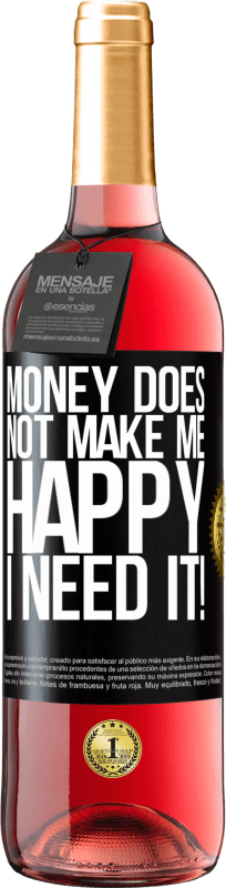 29,95 € Free Shipping | Rosé Wine ROSÉ Edition Money does not make me happy. I need it! Black Label. Customizable label Young wine Harvest 2023 Tempranillo
