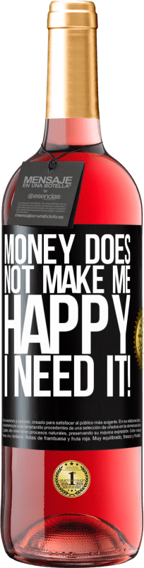 29,95 € | Rosé Wine ROSÉ Edition Money does not make me happy. I need it! Black Label. Customizable label Young wine Harvest 2025 Tempranillo