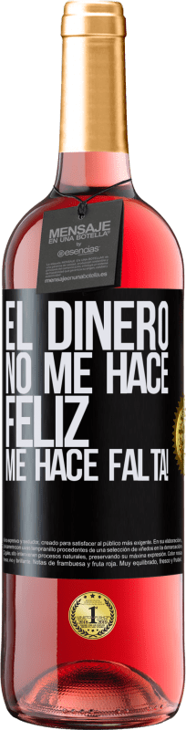 29,95 € | Vino Rosado Edición ROSÉ El dinero no me hace feliz. Me hace falta! Etiqueta Negra. Etiqueta personalizable Vino joven Cosecha 2025 Tempranillo