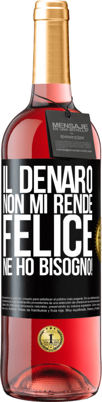 29,95 € Spedizione Gratuita | Vino rosato Edizione ROSÉ Il denaro non mi rende felice. Ne ho bisogno! Etichetta Nera. Etichetta personalizzabile Vino giovane Raccogliere 2023 Tempranillo