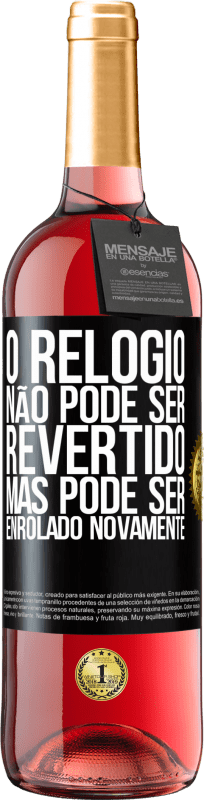 29,95 € Envio grátis | Vinho rosé Edição ROSÉ O relógio não pode ser revertido, mas pode ser enrolado novamente Etiqueta Preta. Etiqueta personalizável Vinho jovem Colheita 2025 Tempranillo