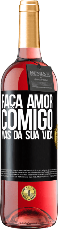 Envio grátis | Vinho rosé Edição ROSÉ Faça amor comigo, mas da sua vida Etiqueta Preta. Etiqueta personalizável Vinho jovem Colheita 2023 Tempranillo