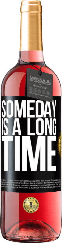 29,95 € | Rosé Wine ROSÉ Edition Someday is a long time Black Label. Customizable label Young wine Harvest 2024 Tempranillo