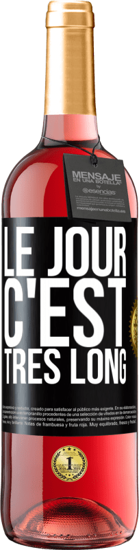 29,95 € | Vin rosé Édition ROSÉ Le jour, c'est très long Étiquette Noire. Étiquette personnalisable Vin jeune Récolte 2024 Tempranillo