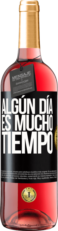 «Algún día es mucho tiempo» Edición ROSÉ