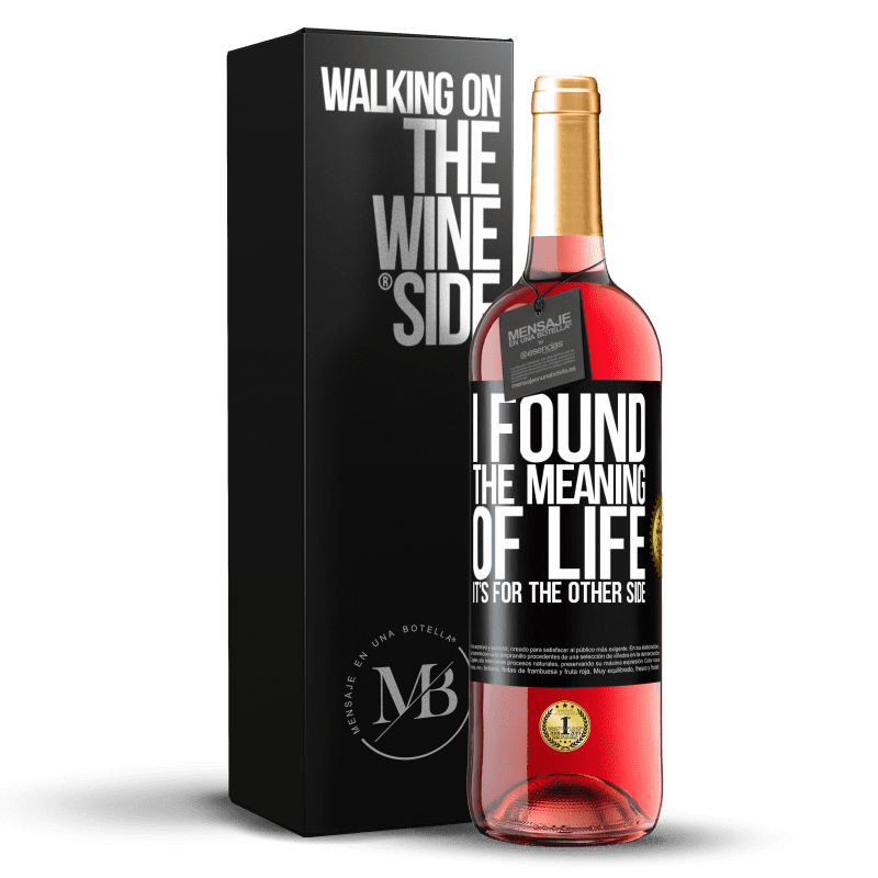 29,95 € Бесплатная доставка | Розовое вино Издание ROSÉ Я нашел смысл жизни. Это для другой стороны Черная метка. Настраиваемая этикетка Молодое вино Урожай 2023 Tempranillo