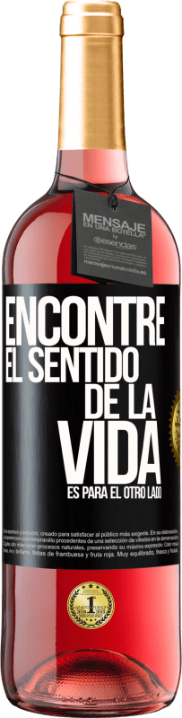 «Encontré el sentido de la vida. Es para el otro lado» Edición ROSÉ