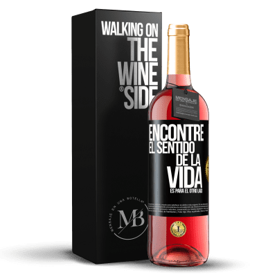 «Encontré el sentido de la vida. Es para el otro lado» Edición ROSÉ