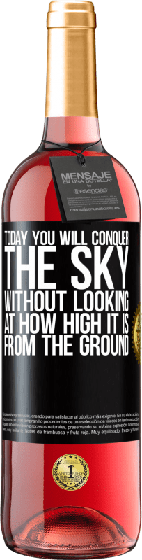 29,95 € | Rosé Wine ROSÉ Edition Today you will conquer the sky, without looking at how high it is from the ground Black Label. Customizable label Young wine Harvest 2024 Tempranillo