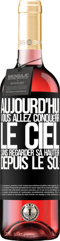 Envoi gratuit | Vin rosé Édition ROSÉ Aujourd'hui, vous allez conquérir le ciel, sans regarder sa hauteur depuis le sol Étiquette Noire. Étiquette personnalisable Vin jeune Récolte 2025 Tempranillo