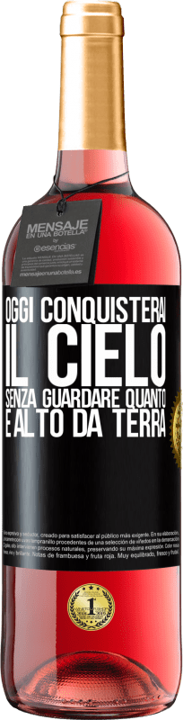 29,95 € | Vino rosato Edizione ROSÉ Oggi conquisterai il cielo, senza guardare quanto è alto da terra Etichetta Nera. Etichetta personalizzabile Vino giovane Raccogliere 2024 Tempranillo