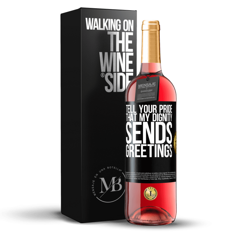 24,95 € Free Shipping | Rosé Wine ROSÉ Edition Tell your pride that my dignity sends greetings Black Label. Customizable label Young wine Harvest 2021 Tempranillo