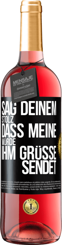 29,95 € | Roséwein ROSÉ Ausgabe Sag deinem Stolz, dass meine Würde ihm Grüße sendet Schwarzes Etikett. Anpassbares Etikett Junger Wein Ernte 2023 Tempranillo