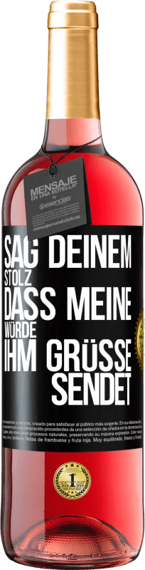 29,95 € | Roséwein ROSÉ Ausgabe Sag deinem Stolz, dass meine Würde ihm Grüße sendet Schwarzes Etikett. Anpassbares Etikett Junger Wein Ernte 2024 Tempranillo