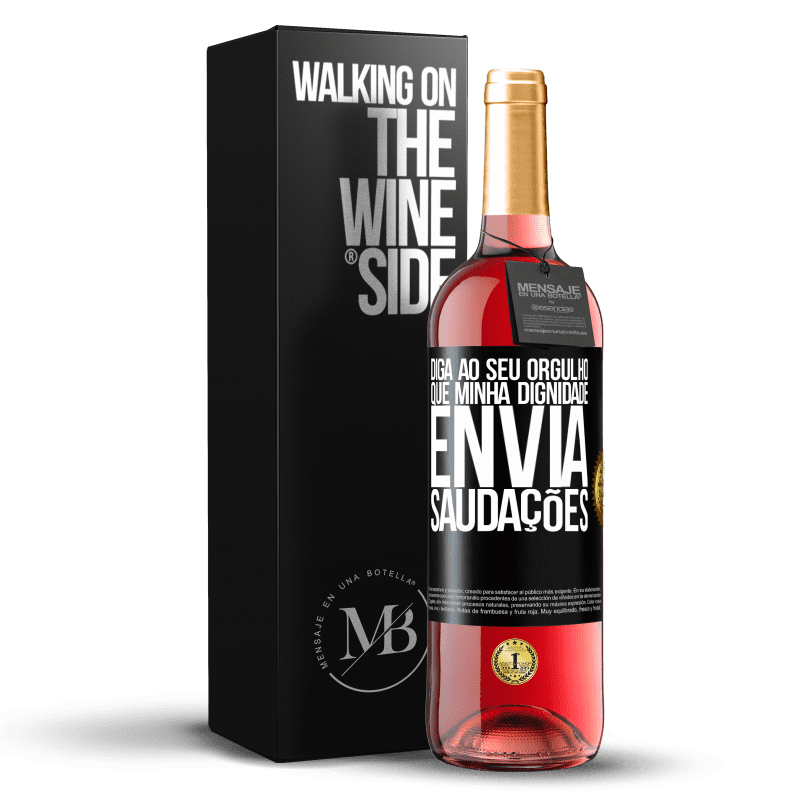 29,95 € Envio grátis | Vinho rosé Edição ROSÉ Diga ao seu orgulho que minha dignidade envia saudações Etiqueta Preta. Etiqueta personalizável Vinho jovem Colheita 2024 Tempranillo