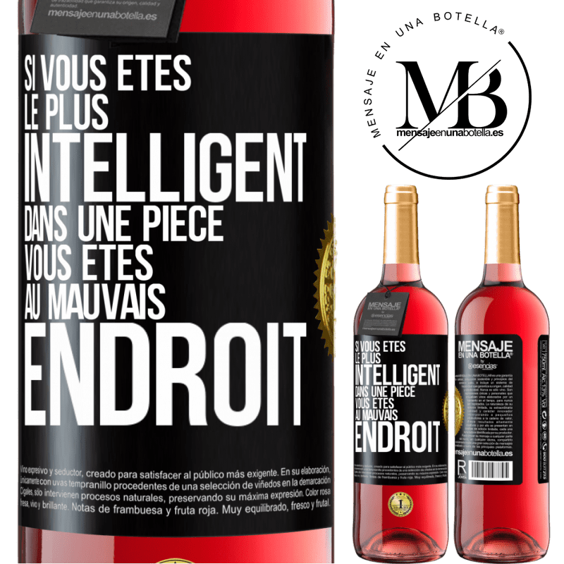 29,95 € Envoi gratuit | Vin rosé Édition ROSÉ Si vous êtes le plus intelligent dans une pièce, vous êtes au mauvais endroit Étiquette Noire. Étiquette personnalisable Vin jeune Récolte 2025 Tempranillo