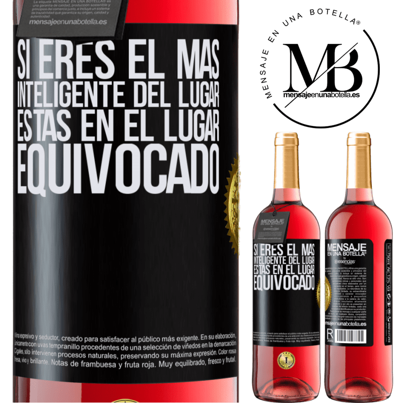29,95 € Envío gratis | Vino Rosado Edición ROSÉ Si eres el más inteligente del lugar, estas en el lugar equivocado Etiqueta Negra. Etiqueta personalizable Vino joven Cosecha 2025 Tempranillo