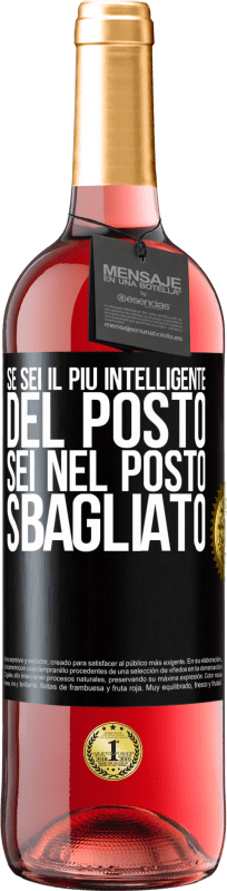 29,95 € Spedizione Gratuita | Vino rosato Edizione ROSÉ Se sei il più intelligente del posto, sei nel posto sbagliato Etichetta Nera. Etichetta personalizzabile Vino giovane Raccogliere 2025 Tempranillo