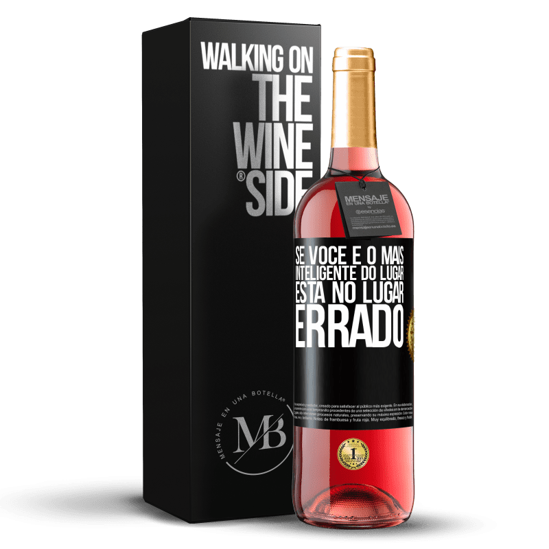 29,95 € Envio grátis | Vinho rosé Edição ROSÉ Se você é o mais inteligente do lugar, está no lugar errado Etiqueta Preta. Etiqueta personalizável Vinho jovem Colheita 2024 Tempranillo