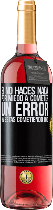 29,95 € Envío gratis | Vino Rosado Edición ROSÉ Si no haces nada por miedo a cometer un error, ya estás cometiendo uno Etiqueta Negra. Etiqueta personalizable Vino joven Cosecha 2025 Tempranillo