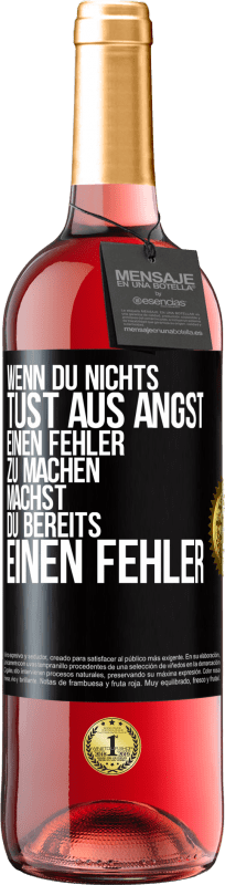 29,95 € | Roséwein ROSÉ Ausgabe Wenn du nichts tust aus Angst, einen Fehler zu machen, machst du bereits einen Fehler Schwarzes Etikett. Anpassbares Etikett Junger Wein Ernte 2024 Tempranillo