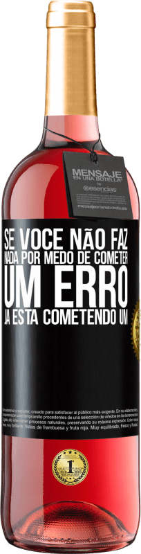 Envio grátis | Vinho rosé Edição ROSÉ Se você não faz nada por medo de cometer um erro, já está cometendo um Etiqueta Preta. Etiqueta personalizável Vinho jovem Colheita 2023 Tempranillo