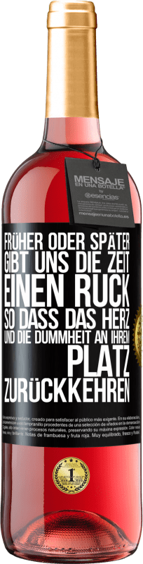 29,95 € | Roséwein ROSÉ Ausgabe Früher oder später gibt uns die Zeit einen Ruck, so dass das Herz und die Dummheit an ihrem Platz zurückkehren Schwarzes Etikett. Anpassbares Etikett Junger Wein Ernte 2025 Tempranillo