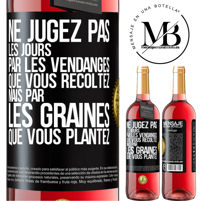 29,95 € Envoi gratuit | Vin rosé Édition ROSÉ Ne jugez pas les jours par les vendanges que vous récoltez mais par les graines que vous plantez Étiquette Noire. Étiquette personnalisable Vin jeune Récolte 2024 Tempranillo