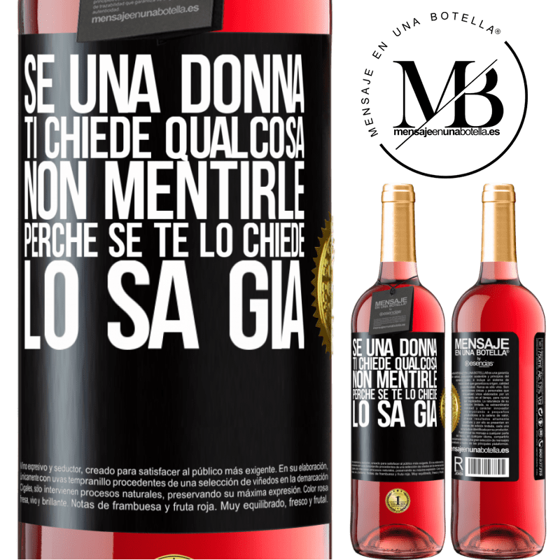 29,95 € Spedizione Gratuita | Vino rosato Edizione ROSÉ Se una donna ti chiede qualcosa, non mentirle, perché se te lo chiede, lo sa già Etichetta Nera. Etichetta personalizzabile Vino giovane Raccogliere 2023 Tempranillo