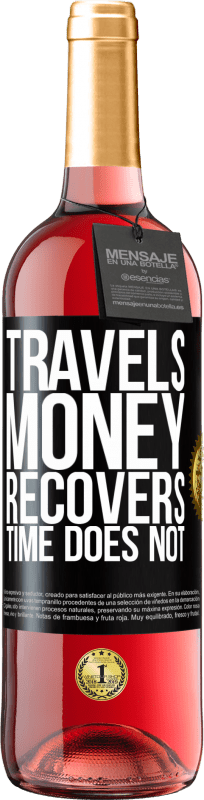 «Travels. Money recovers, time does not» ROSÉ Edition