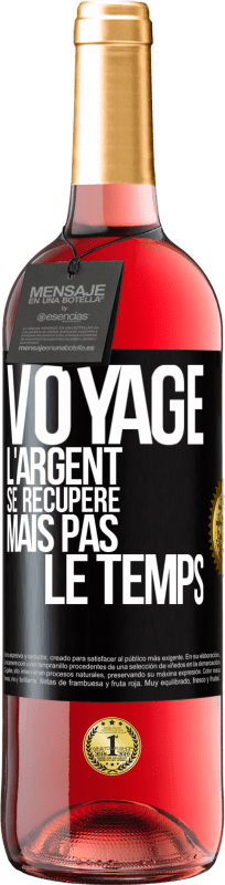 Envoi gratuit | Vin rosé Édition ROSÉ Voyage. L'argent se récupère, mais pas le temps Étiquette Noire. Étiquette personnalisable Vin jeune Récolte 2023 Tempranillo