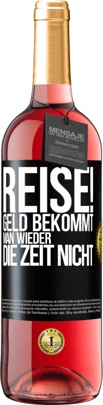 Kostenloser Versand | Roséwein ROSÉ Ausgabe Reise! Geld bekommt man wieder, die Zeit nicht Schwarzes Etikett. Anpassbares Etikett Junger Wein Ernte 2023 Tempranillo