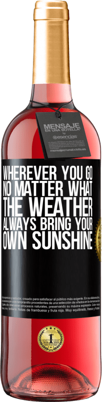 29,95 € Free Shipping | Rosé Wine ROSÉ Edition Wherever you go, no matter what the weather, always bring your own sunshine Black Label. Customizable label Young wine Harvest 2023 Tempranillo