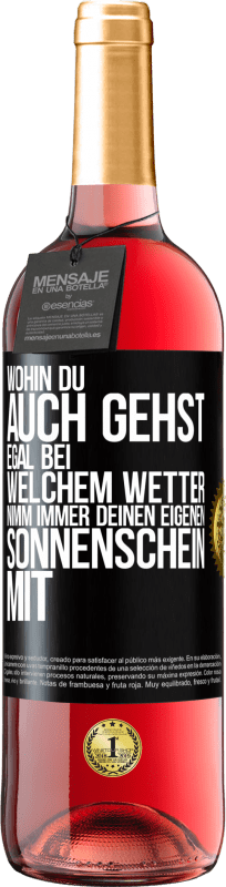 29,95 € | Roséwein ROSÉ Ausgabe Wohin du auch gehst, egal bei welchem Wetter, nimm immer deinen eigenen Sonnenschein mit Schwarzes Etikett. Anpassbares Etikett Junger Wein Ernte 2024 Tempranillo