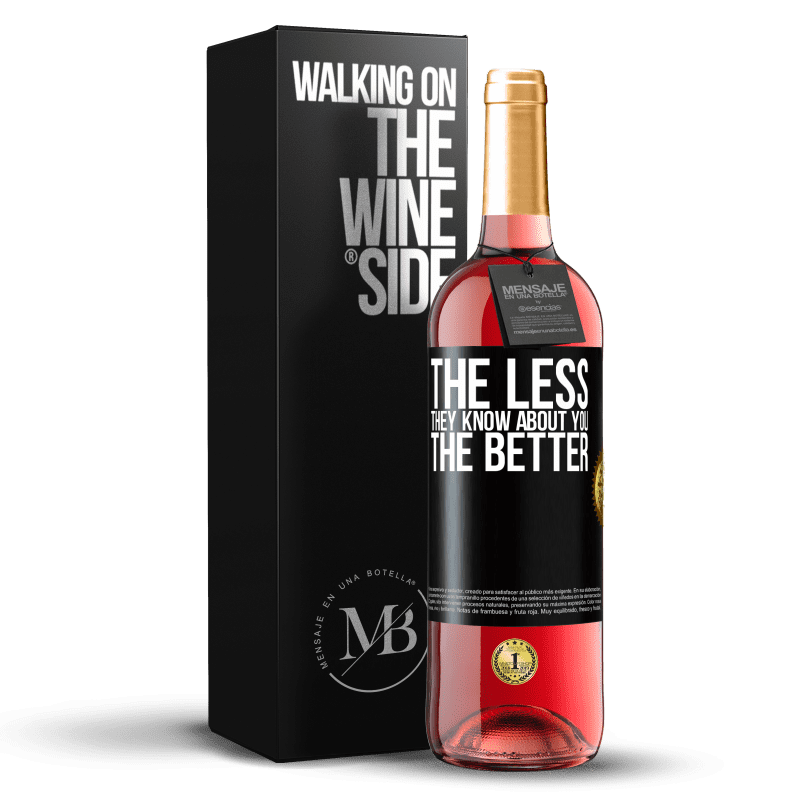 29,95 € Free Shipping | Rosé Wine ROSÉ Edition The less they know about you, the better Black Label. Customizable label Young wine Harvest 2022 Tempranillo