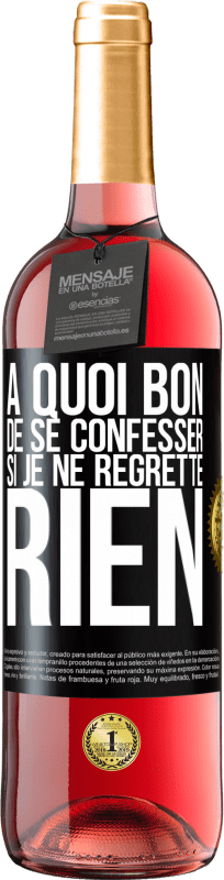 Envoi gratuit | Vin rosé Édition ROSÉ A quoi bon de se confesser si je ne regrette rien Étiquette Noire. Étiquette personnalisable Vin jeune Récolte 2023 Tempranillo