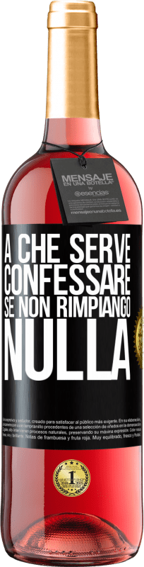 29,95 € | Vino rosato Edizione ROSÉ A che serve confessare se non rimpiango nulla Etichetta Nera. Etichetta personalizzabile Vino giovane Raccogliere 2024 Tempranillo